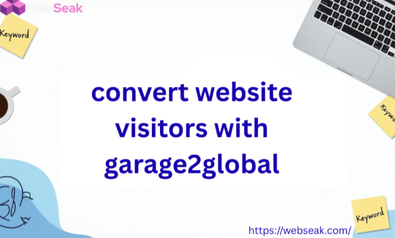 Convert Website Visitors with Garage2Global for Business Success