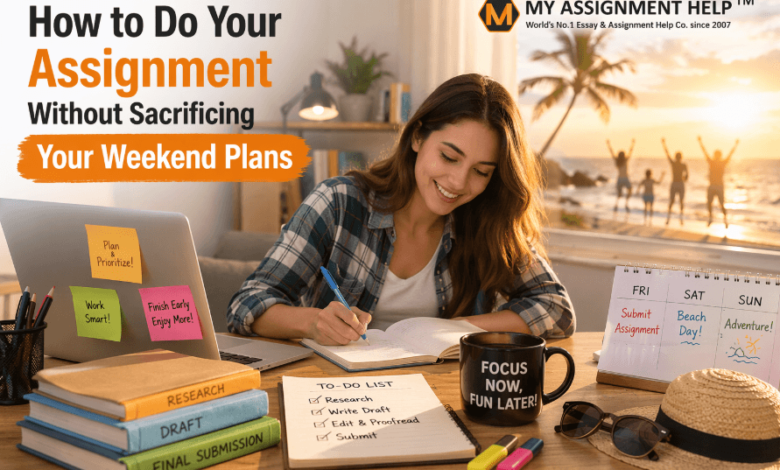 How to Do Your Assignment Without Sacrificing Your Weekend Plans